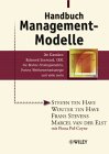 Handbuch Management-Modelle. Die Klassiker: Balanced Scorecard CRM, die Boston-Strategiematrix, Porters Wettbewerbsstrategie ...
